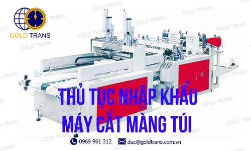 thu-tuc-nhap-khau-may-cat-mang-tui