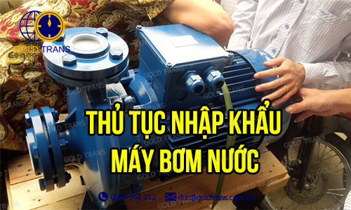 thu-tuc-nhap-khau-may-bom