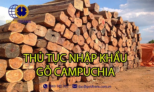 thủ tục nhập khẩu gỗ từ Campuchia