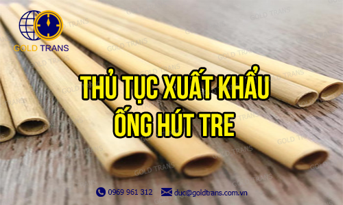 thu-tuc-xuat-khau-ong-hut-tre