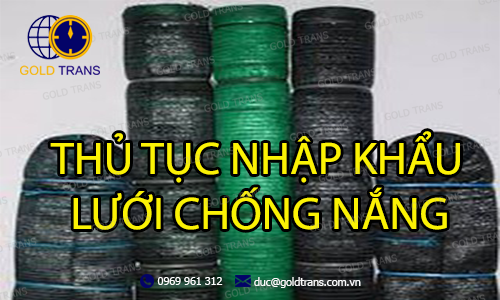 thu-tuc-nhap-khau-luoi-chong-nang